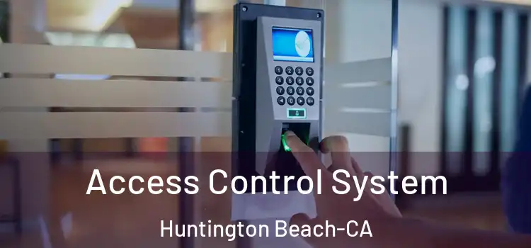  Access Control System Huntington Beach-CA