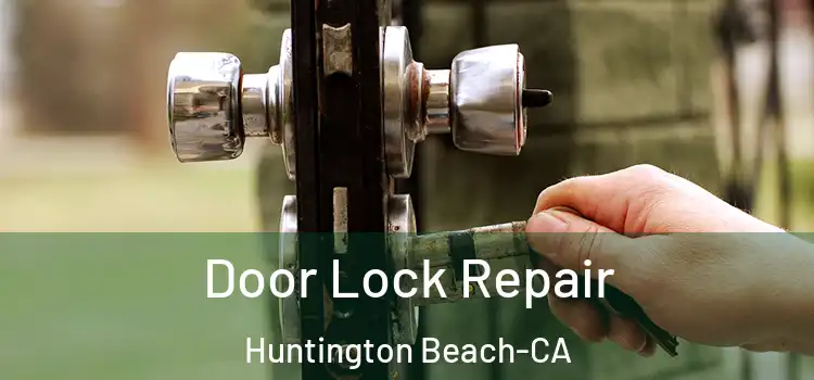  Door Lock Repair Huntington Beach-CA