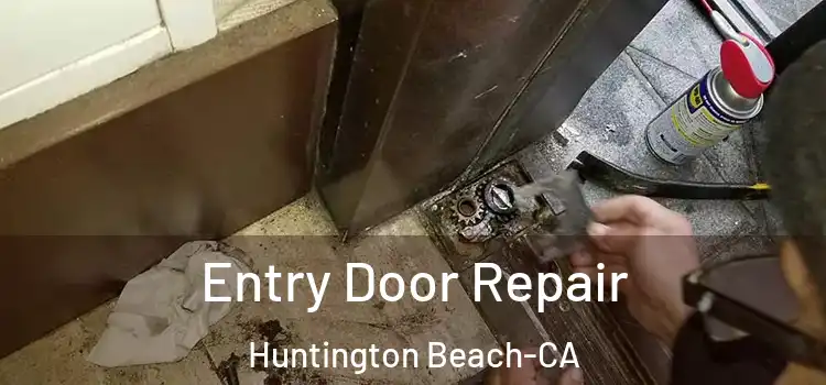  Entry Door Repair Huntington Beach-CA