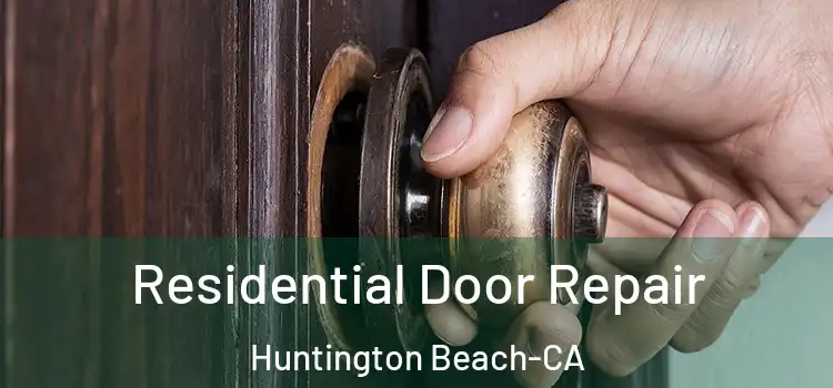 Residential Door Repair Huntington Beach-CA