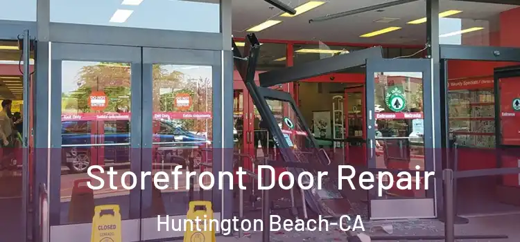 Storefront Door Repair Huntington Beach-CA